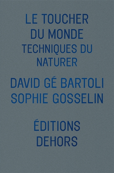 Le toucher du monde : techniques du naturer