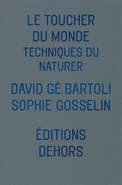 Le toucher du monde : techniques du naturer