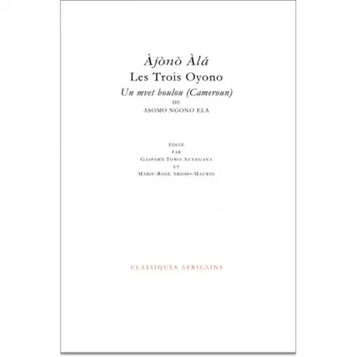 Les trois Oyono. Ajono Ala : un mvet boulou (Cameroun) de Asomo Ngono Ela