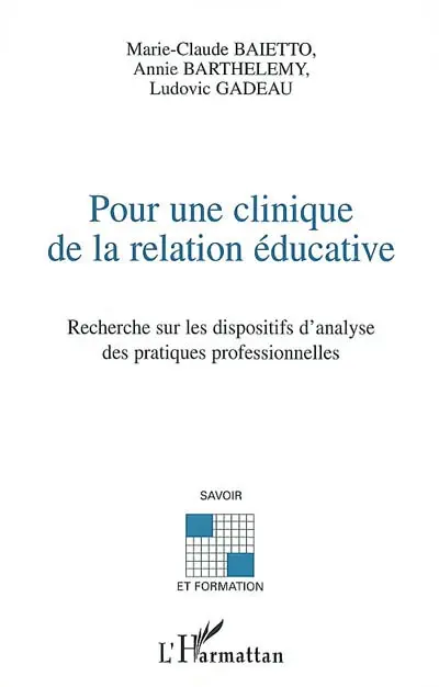 Pour une clinique de la relation éducative : recherche sur les dispositifs d'analyse des pratiques professionnelles