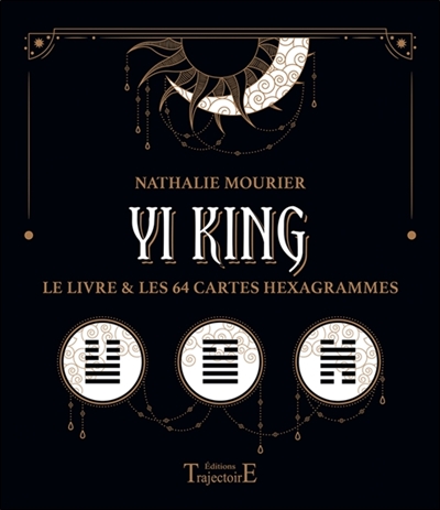 Yi King : le livre & les 64 cartes hexagrammes