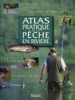 Atlas pratique de la pêche en rivière