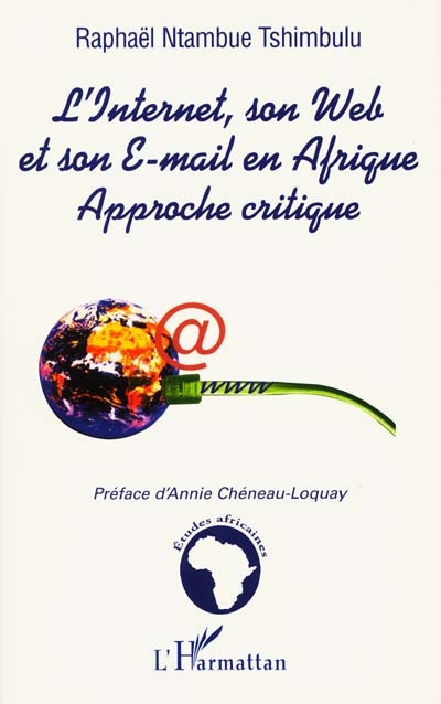 L'Internet, son Web et son e-mail en Afrique : approche critique
