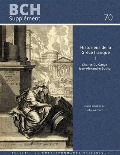 Historiens de la Grèce franque. Vol. 1. Charles Du Cange, Jean-Alexandre Buchon