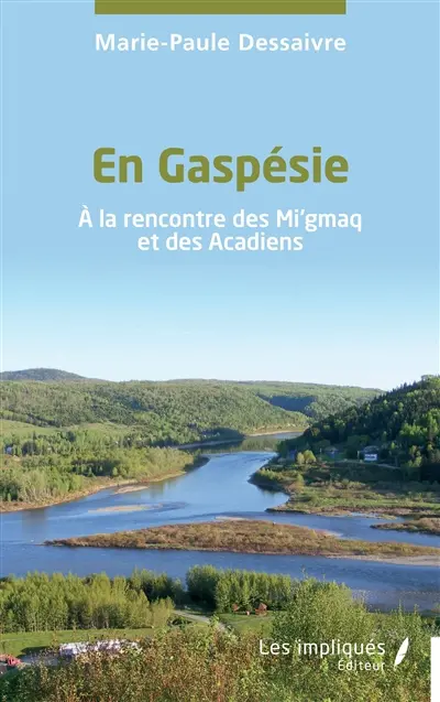 En Gaspésie : à la rencontre des Mi'gmaq et des Acadiens