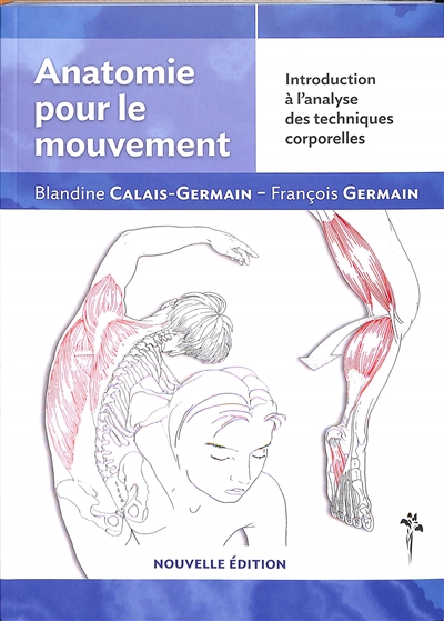 couverture du livre Anatomie pour le mouvement. Vol. 1. Introduction à l'analyse des techniques corporelles