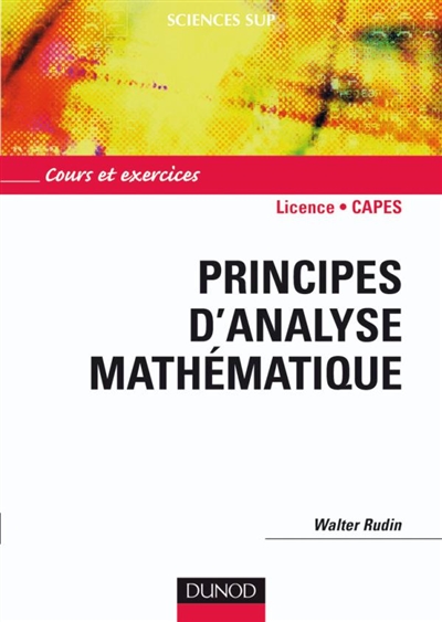 Principes d'analyse mathématique : cours et exercices corrigés : licence, capes