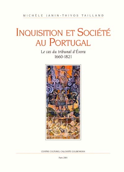 Inquisition et société au Portugal : le cas du tribunal d'Evora, 1660-1821