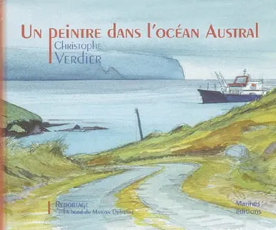 Un peintre dans l'océan Austral : reportage à bord du Marion Dufresne
