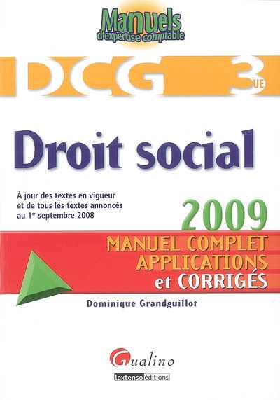 DCG 3, droit social : manuel complet, applications et corrigés : à jour des textes en vigueur et de tous les textes annoncés au 1er septembre 2008