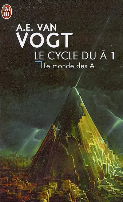 Le cycle du A. Vol. 1. Le monde des A
