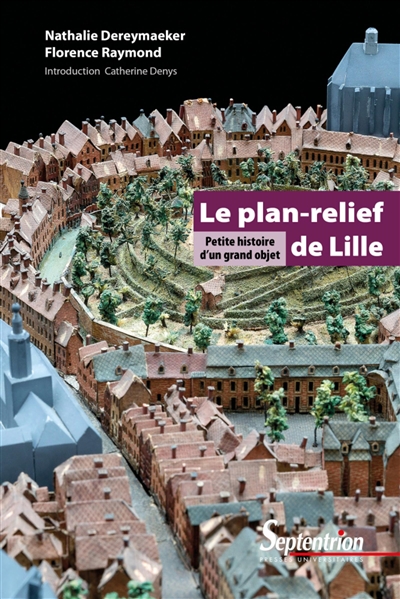 Le plan-relief de Lille : petite histoire d'un grand objet