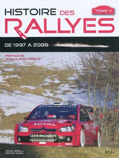 Histoire des rallyes. Vol. 4. De 1997 à 2009