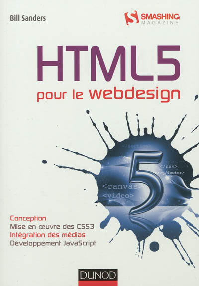 HTML5 pour le Webdesign : conception, mise en oeuvre des CSS3, intégration des médias, développement JavaScript