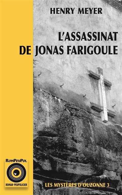 Les mystères d'Ouzonne. Vol. 3. L'assassinat de Jonas Farigoule