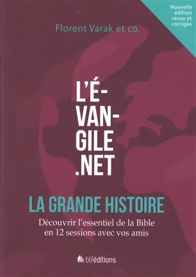 L'Evangile.net : la grande histoire : découvrir l'essentiel de la Bible en 12 sessions avec vos amis