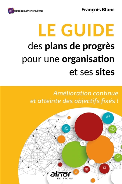 le guide des plans de progrès pour une organisation et ses sites : amélioration continue et atteinte des objectifs fixés !