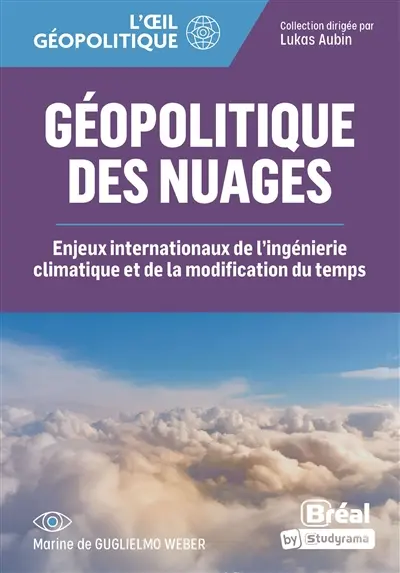 Géopolitique des nuages : enjeux internationaux de l'ingénierie climatique et de la modification du temps