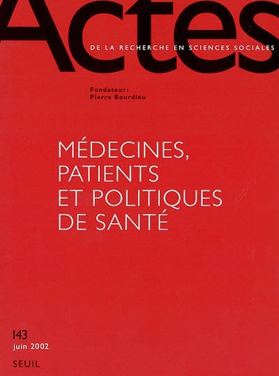 Actes de la recherche en sciences sociales, n° 143. Médecines, patients et politiques de santé