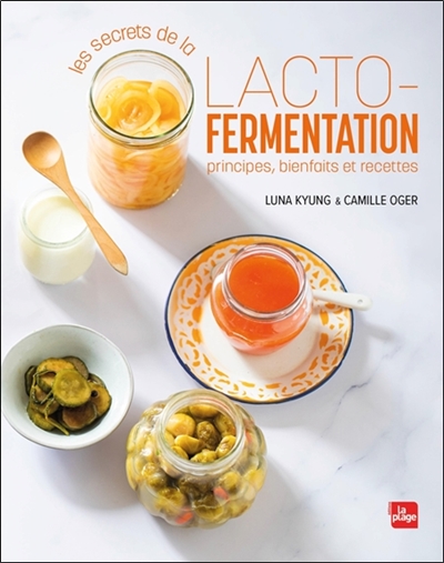 Les secrets de la lacto-fermentation : principes, bienfaits et recettes