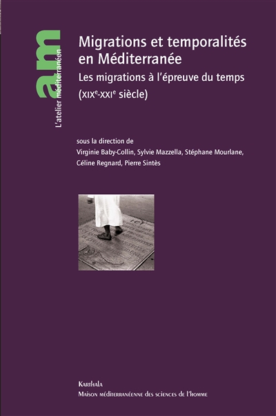 Migrations et temporalités en Méditerranée : les migrations à l'épreuve du temps (XIXe-XXIe siècle)