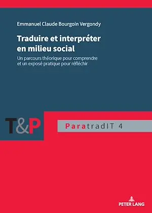 Traduire et interpréter en milieu social : un parcours théorique pour comprendre et un exposé pratique pour réfléchir