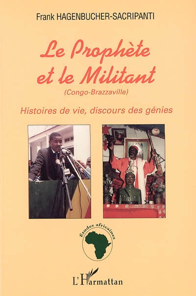 Le prophète et le militant (Congo-Brazzaville) : histoires de vie, discours des génies