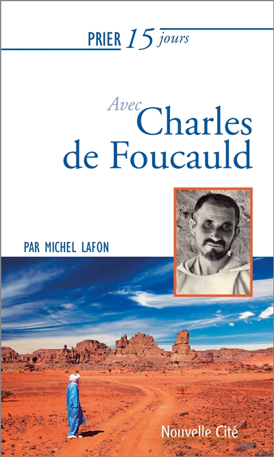 Prier 15 jours avec Charles de Foucauld