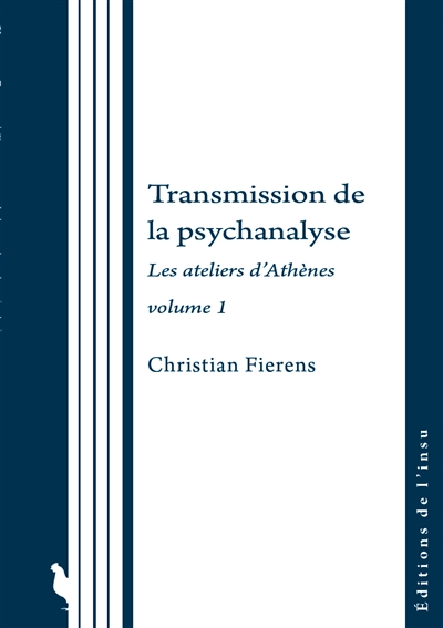 transmission de la psychanalyse. vol. 1. les ateliers d'athènes