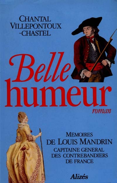 Belle humeur : mémoires de Louis Mandrin, capitaine général des contrebandiers de France