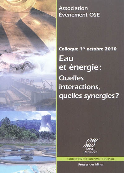 Eau et énergie : quelles interactions, quelles synergies ? : actes du colloque, 1er octobre 2010, Agora Einstein, Sophia Antipolis
