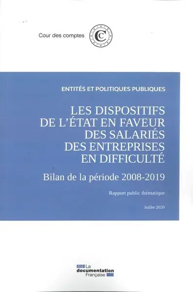 Les dispositifs de l'Etat en faveur des salariés des entreprises en difficulté : bilan de la période 2008-2019 : rapport public thématique, juillet 2020