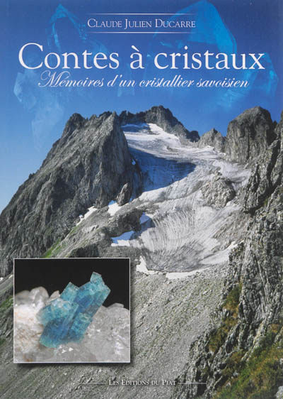 Contes à cristaux : mémoires d'un cristallier savoisien