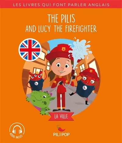 The Pilis and Lucy the firefighter : la ville