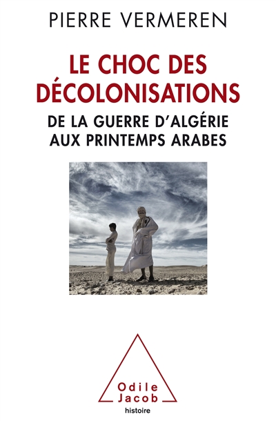 Le choc des décolonisations : de la guerre d'Algérie aux printemps arabes
