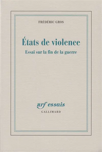 Etats de violence : essais sur la fin de la guerre