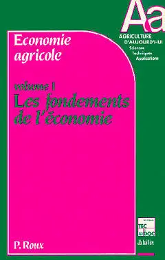 Economie agricole. Vol. 1. Les Fondements de l'économie
