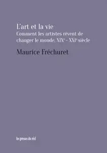 L'art et la vie : comment les artistes rêvent de changer le monde, XIXe-XXIe siècle