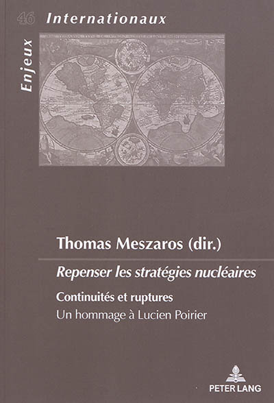 Repenser les stratégies nucléaires : continuités et ruptures : un hommage à Lucien Poirier