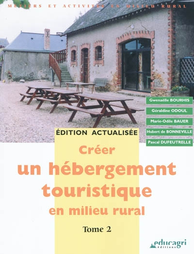 Créer un hébergement touristique en milieu rural. Vol. 2
