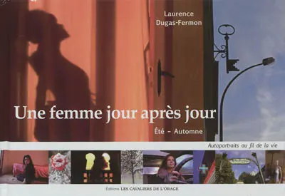Une femme jour après jour : autoportraits au fil de la vie. Vol. 1. Saison été-automne