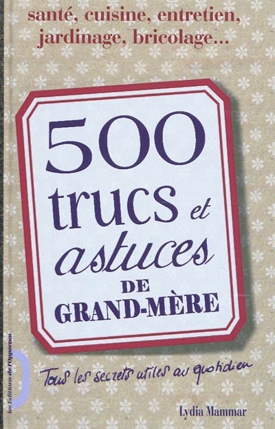 500 trucs et astuces de grand-mère