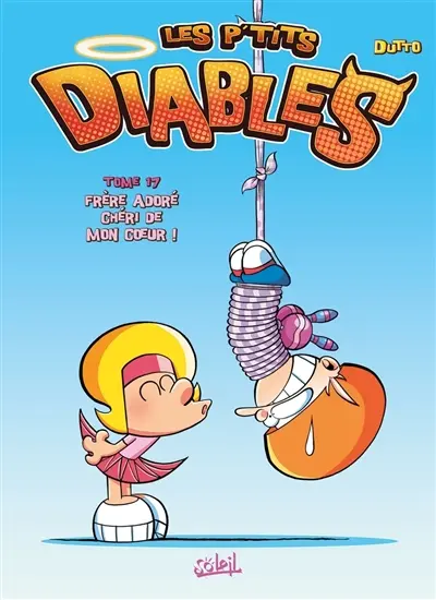 Les p'tits diables. Vol. 17. Frère adoré chéri de mon coeur !