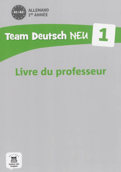Team Deutsch neu 1, allemand 1re année A1-A2 : livre du professeur