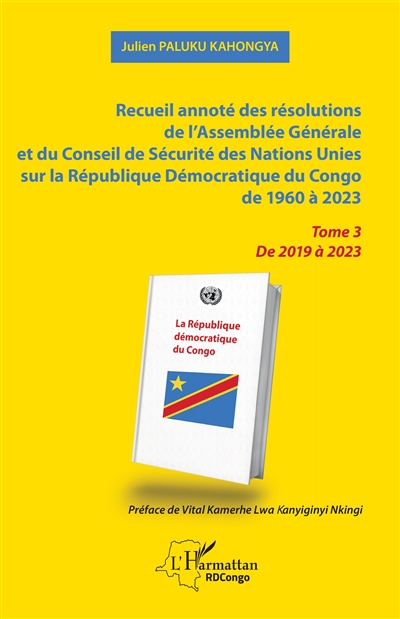 Recueil annoté des résolutions de l'Assemblée générale et de Conseil de sécurité des Nations unies sur la République démocratique du Congo de 1960 à 2023. Vol. 3. De 2019 à 2023