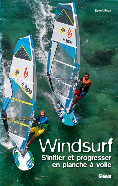 Windsurf : s'initier et progresser en planche à voile