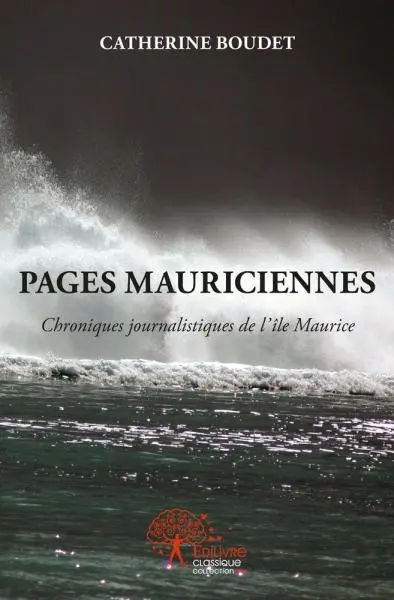 Pages mauriciennes : Chroniques journalistiques de l'île Maurice