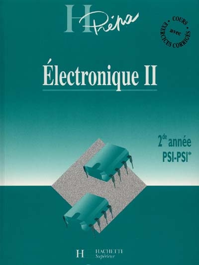 Electronique, 2e année PSI-PSI*. Vol. 2