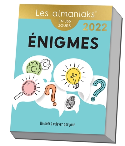 Enigmes : un défi à relever par jour : en 365 jours, 2022