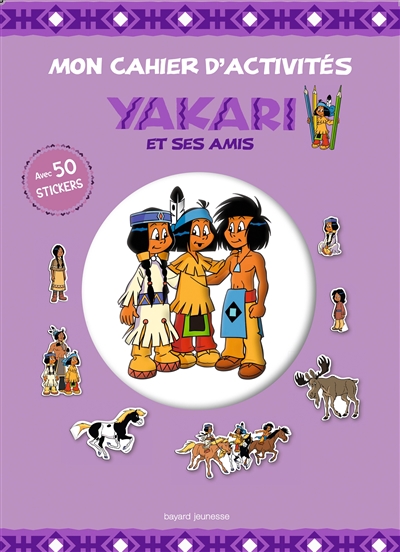 Yakari et ses amis : mon cahier d'activités